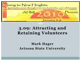 3.09: Attracting and Retaining Volunteers Mark Hager Arizona State University