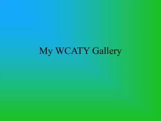 My WCATY Gallery