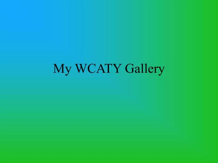 my wcaty gallery