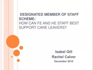 DESIGNATED MEMBER OF STAFF SCHEME: HOW CAN FE AND HE STAFF BEST SUPPORT CARE LEAVERS?