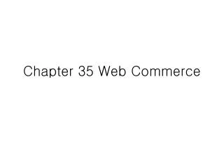 Chapter 35 Web Commerce