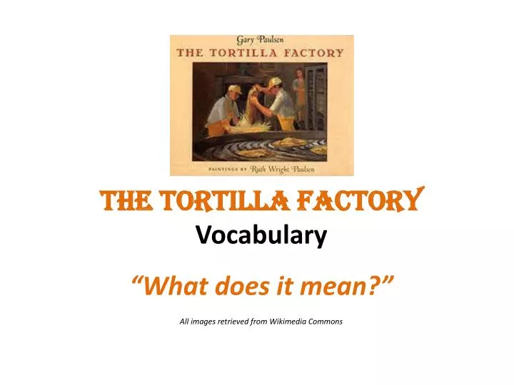 the tortilla factory vocabulary w hat does it mean all images retrieved from wikimedia commons