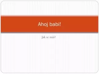 ahoj babi