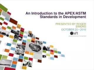 An Introduction to the APEX/ASTM Standards in Development
