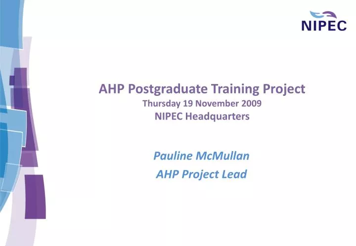 ahp postgraduate training project thursday 19 november 2009 nipec headquarters