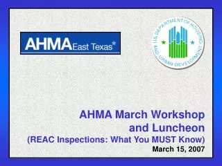 AHMA March Workshop and Luncheon (REAC Inspections: What You MUST Know) March 15, 2007