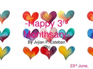 -Happy 3 rd Monthsary -