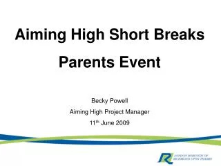 Aiming High Short Breaks Parents Event Becky Powell Aiming High Project Manager