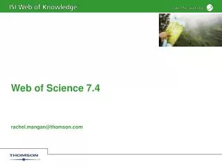 Web of Science 7.4 rachel.mangan@thomson