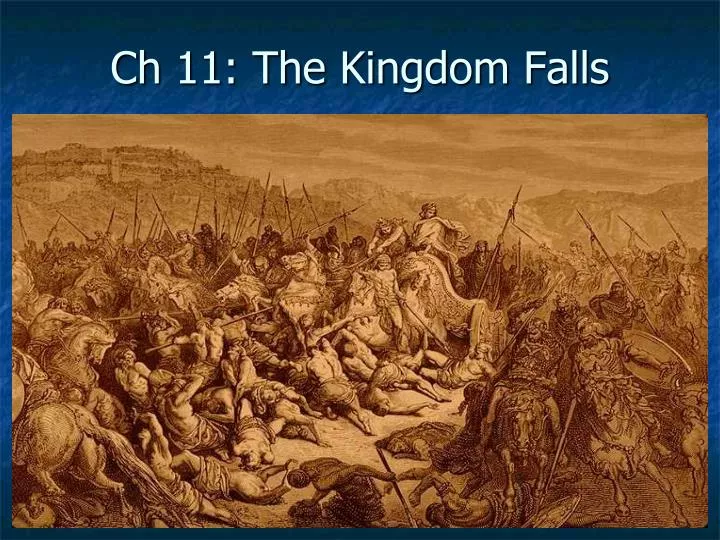 ch 11 the kingdom falls