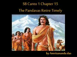 SB Canto 1 Chapter 15 The Pandavas Retire Timely