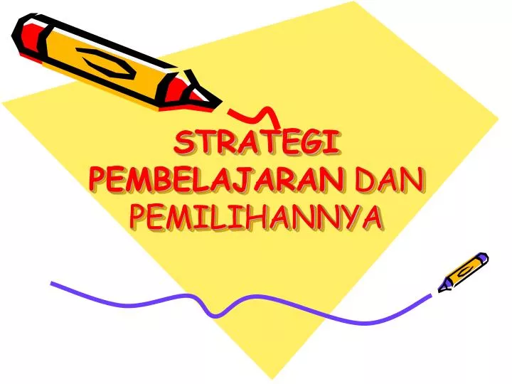 strategi pembelajaran dan pemilihannya