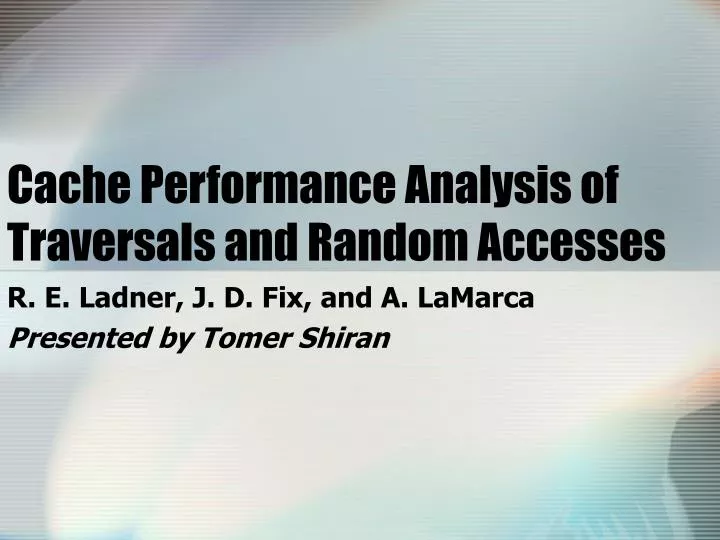 cache performance analysis of traversals and random accesses