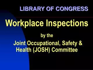 Workplace Inspections by the Joint Occupational, Safety &amp; Health (JOSH) Committee