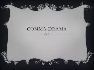 Comma drama