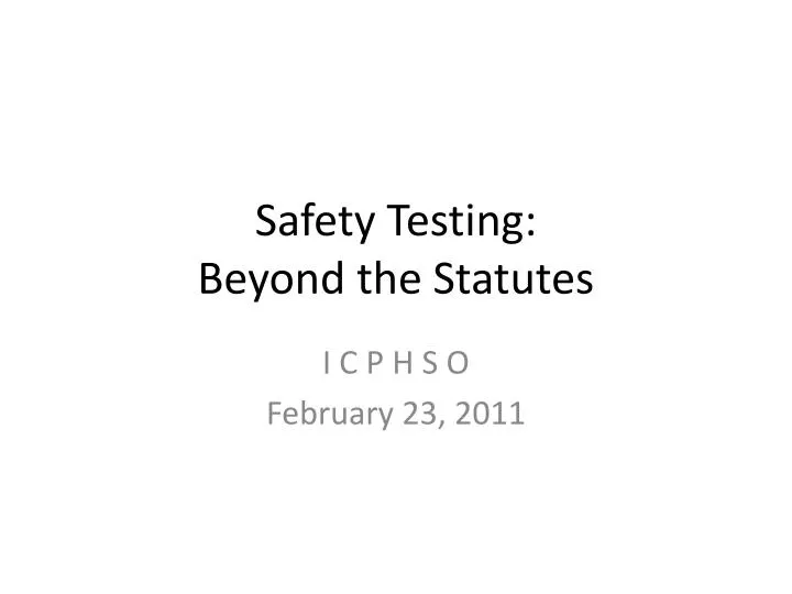 safety testing beyond the statutes