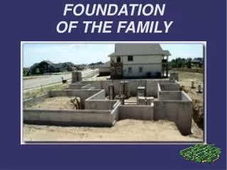 FOUNDATION OF THE FAMILY