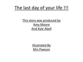The last day of your life !!!