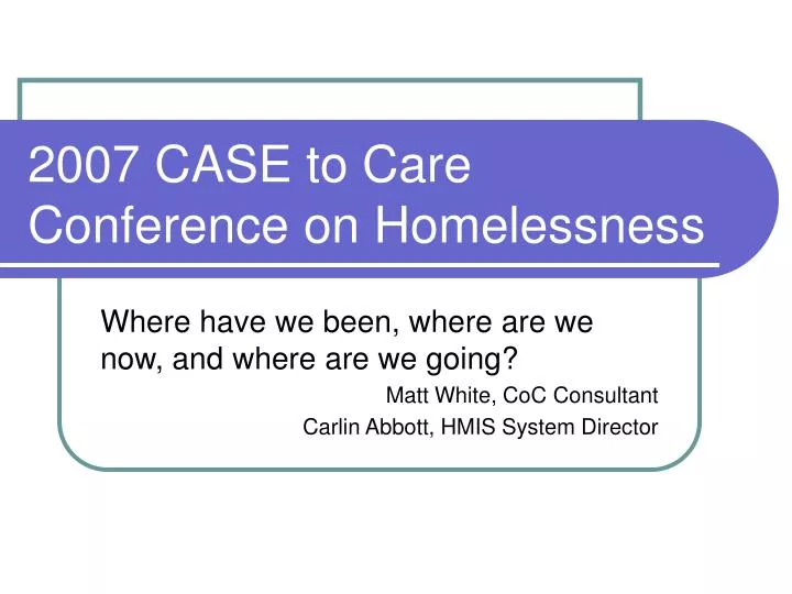 2007 case to care conference on homelessness