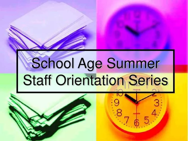 school age summer staff orientation series