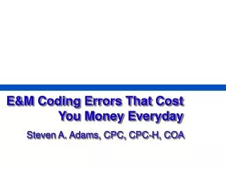 E&amp;M Coding Errors That Cost You Money Everyday