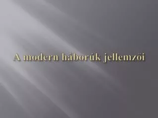 a modern h bor k jellemz i