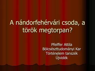 a n ndorfeh rv ri csoda a t r k megtorpan