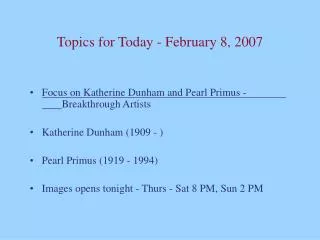 Topics for Today - February 8, 2007