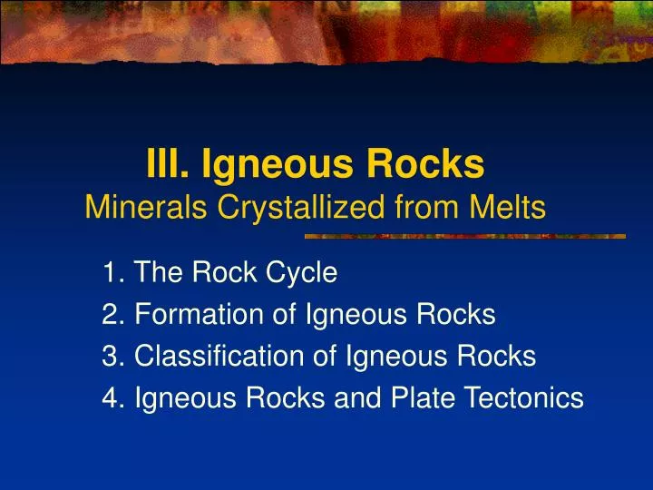 iii igneous rocks minerals crystallized from melts