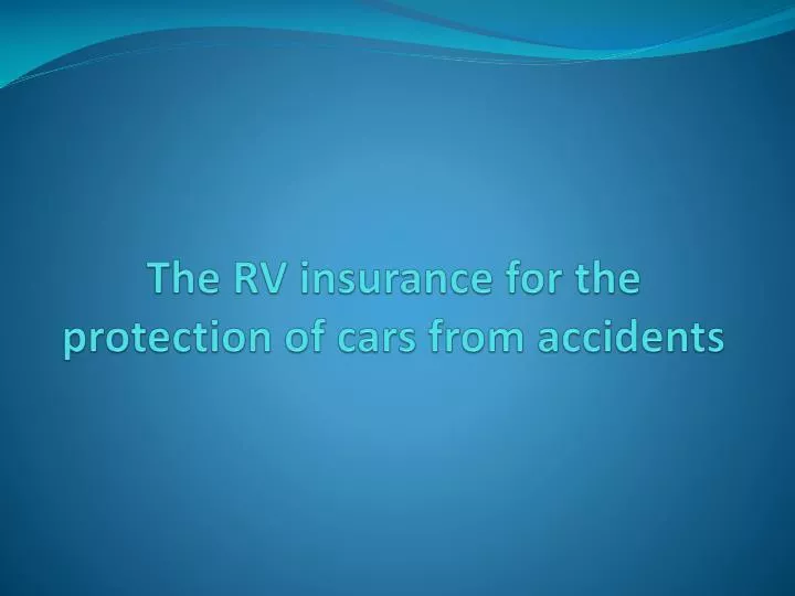 the rv insurance for the protection of cars from accidents