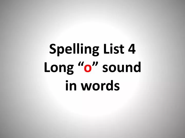 spelling list 4 long o sound in words