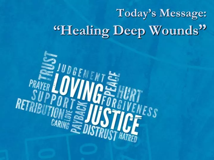 today s message healing deep wounds