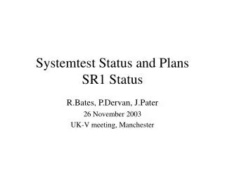Systemtest Status and Plans SR1 Status