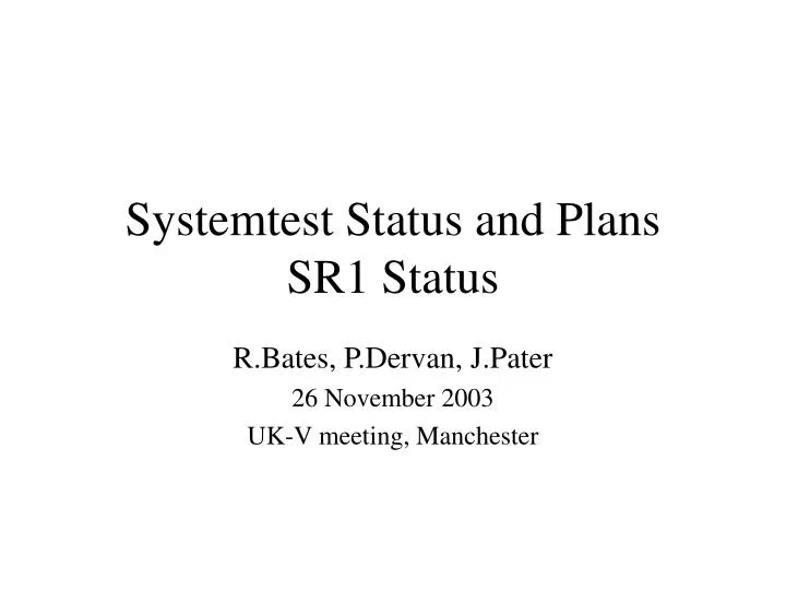 systemtest status and plans sr1 status