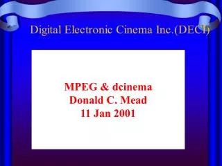 MPEG &amp; dcinema Donald C. Mead 11 Jan 2001