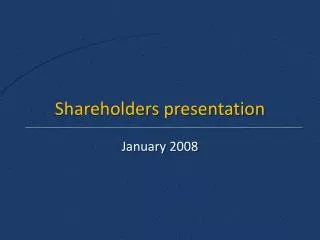 Shareholders presentation