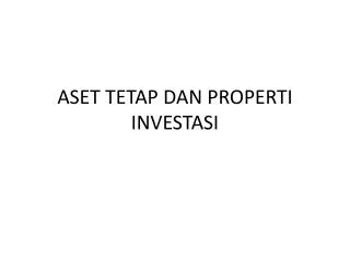 aset tetap dan properti investasi