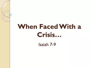 When Faced With a Crisis…