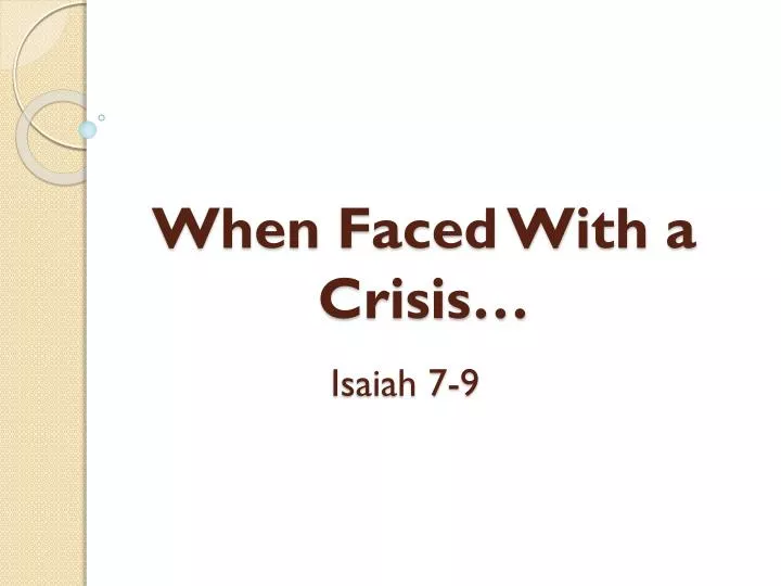when faced with a crisis
