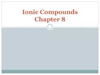 Ionic Compounds Chapter 8