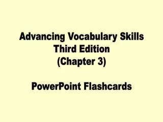 Advancing Vocabulary Skills Third Edition (Chapter 3) PowerPoint Flashcards