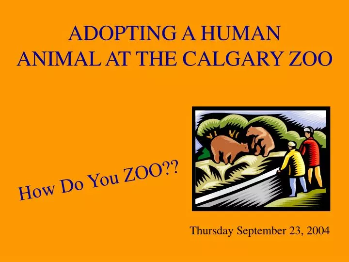 adopting a human animal at the calgary zoo