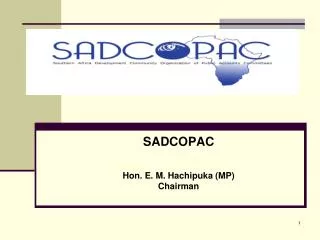 SADCOPAC Hon. E. M. Hachipuka (MP) Chairman