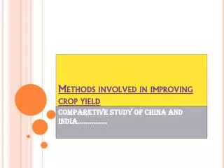 Methods involved in improving crop yield