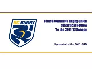 British Columbia Rugby Union Statistical Review To the 2011-12 Season