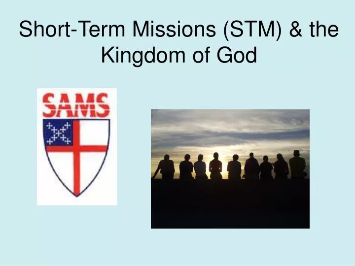 short term missions stm the kingdom of god