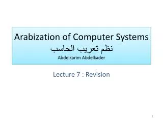 Arabization of Computer Systems ??? ????? ?????? Abdelkarim Abdelkader
