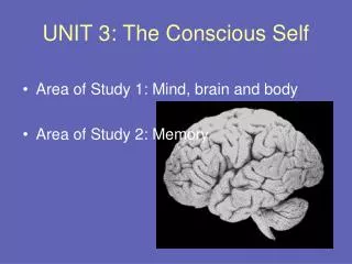 UNIT 3: The Conscious Self