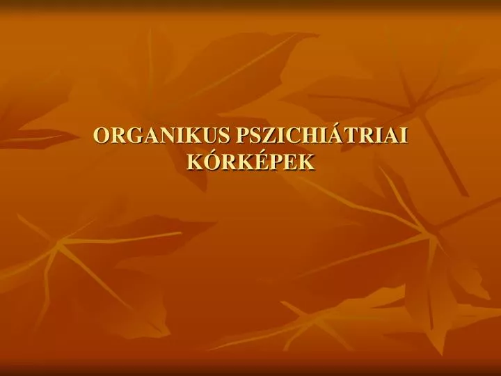 organikus pszichi triai k rk pek