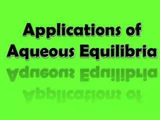 Applications of Aqueous Equilibria